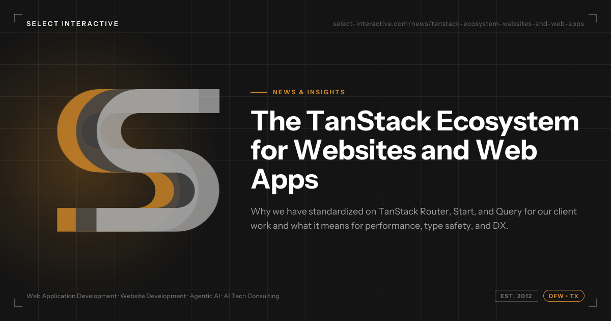 The TanStack Ecosystem: How We Build Websites and Web Apps the Right W